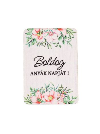 4db. Boldog anyák napját! feliratos dekor fa tábla 7 x 5cm