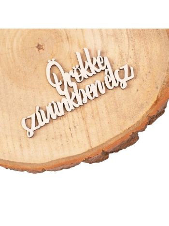 4db. Örökké szívünkben élsz felirat fából 10 x 5cm - Fehér