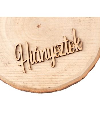 4db. Hiányoztok felirat fából 10 x 4.5cm - Natúr