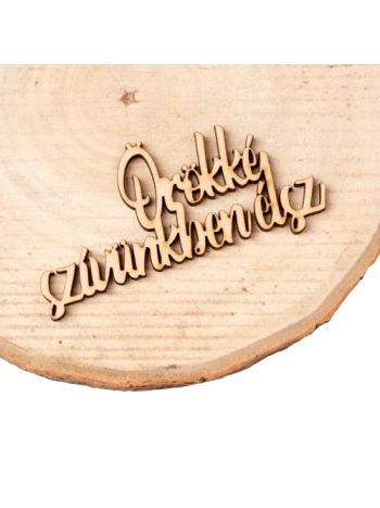 4db Örökké szívünkben élsz felirat fából 10 x 5cm - Natúr