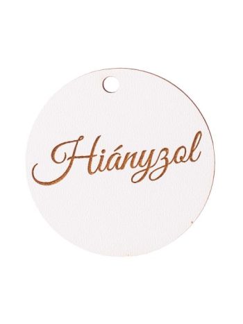 3 db. Hiányzol feliratos- 5cm-es fa korong